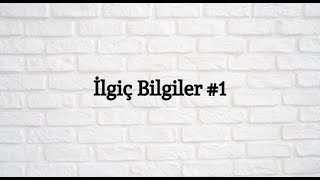 İlginç bilgiler #1