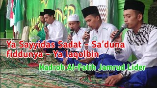 Ya Sayyidas Sadat + Sa'duna Fiddunya + Ya Laqolbin - Hadroh Al Fatih Jamrud Lider Perantauan