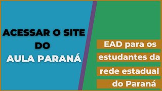 Como Acessar o SITE do AULA PARANÁ