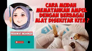 Cara mudah mematahkan ampul dengan aman dengan alat disekitar kita