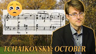 Tchaikovsky: October - AUTUMN SONG (from The Seasons) - Analysis