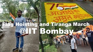 Independence Day Flag Hoisting and Tiranga March IIT Bombay 15th Aug 2022 || Azadi ka Amrit Mahotsav