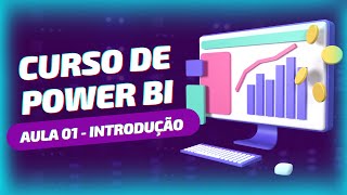 Curso de Power BI - Aula 01 - Introdução