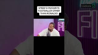 Who Is Speed's Favourite Footballer Apart From Ronaldo?