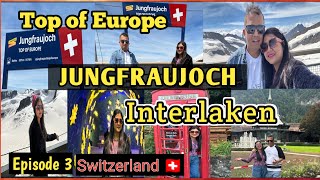 Jungfraujoch Switzerland 🇨🇭| Top of Europe | Switzerland travel | Interlaken | Eps 3 | Assamese vlog