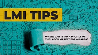 Labor Market Info Tips: Where Can I Find a Profile of the Labor Market for an Area?