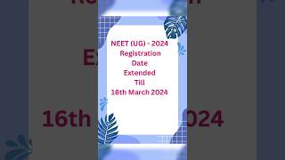 NEET(UG)-2024 Registration Date Extended Till 16th March 2024#नीट यूजी 2024 पंजीकरण# How to Check