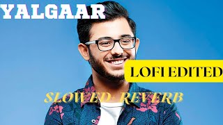 Yalgaar Song (Slowed + Reverb) @CarryMinati #music