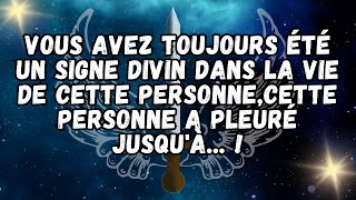 Vous avez toujours été un signe divin dans la vie de cette personne,cette personne a pleuré jusqu'à.