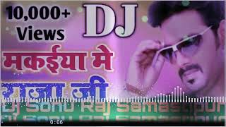 Makaiya me Raja ji pawan singh DJ Satish Raja