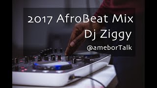 AUGUST 2017 LATEST NAIJA MIX AFROBEAT - DJ ZIGGY