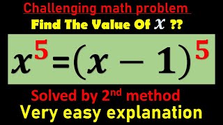 Find The Value Of 𝒙??, 𝒙^𝟓=(𝒙−𝟏) ^𝟓, solved by 2nd method