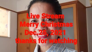 Live Stream Merry Christmas Everyone Dec.25-2021 Welcome To All