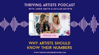 10. Why Artists Should Know Their Numbers- Thriving Artists Podcast