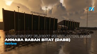 MSFS 2020 | REVIEW: SimSoft Annaba Rabah Bitat (DABB) scenery for Microsoft Flight Simulator 2020