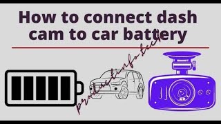 How to connect dash cam to car battery