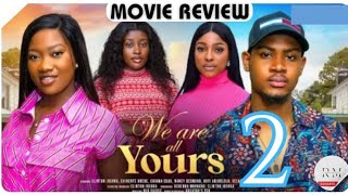 WE ARE ALL YOURS - 2 (Trending Nollywood Nigerian Movie Review)Clinton Joshua, Chinenye Nnebe #2024