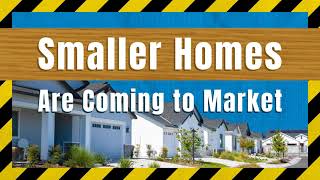 Smaller Homes Are Coming to Market