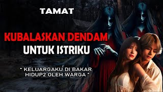 CERITA NGERI - KU BALASKAN DENDAM UNTUK ISTRIKU _ TAMAT