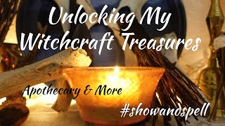 Unlocking My Witchcraft Treasures #showandspell Apothecary & More