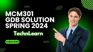 MCM301 GDB CORRECT 💯 SOLUTION Spring 2024 | MCM301 | GET GDB SOLUTION File #mcm301 #TechnLearn