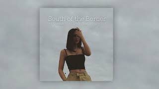 Ed Sheeran - South of the Border // Sped Up