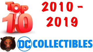 DC Collectibles Top 10 2010 - 2019