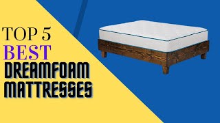 Top 5 Best Dreamfoam Mattresses in 2022 Reviews & Buying Guide