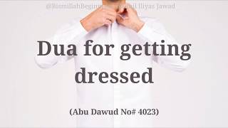 DUA WHEN GETTING DRESSED WITH ENGLISH TRANSLITERATION AND ARABIC | CLEARLY PRONOUNCED | DAILY DUAS