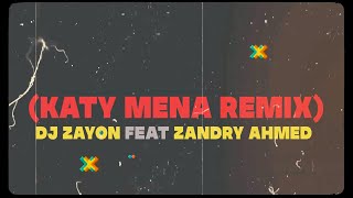 ZANDRY AHMED  -  KATY MENA REMIX  ( by DJ ZAYON ) SALEGY MAFANA 🔥🔥2024