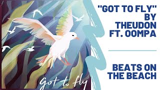 Got to Fly by TheUdon ft. Oompa Lyric Video | Beats on the Beach