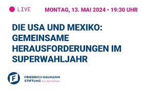 Die USA und Mexiko: Gemeinsame Herausforderungen im Superwahljahr