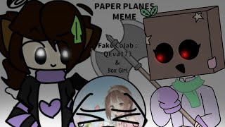 Paper Planes Meme || Fake collab with @bestiesquad4 / @qeva173