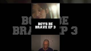 BOYS BE BRAVE EP 3 REACTION