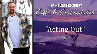 EP. 59 | Emotionally Acting Out | The Spotlight Recovery Podcast