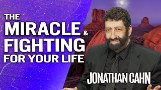 The Amazing Miracle & Fight For Your Life | Jonathan Cahn Sermon