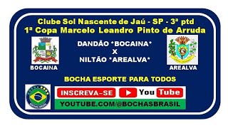 NILTÃO DE AREALVA X DANDÃO DE BOCAINA - 1ª COPA SOL NASCENTE BOCHA RAFA EM JAÚ  /  SP - DECISAO