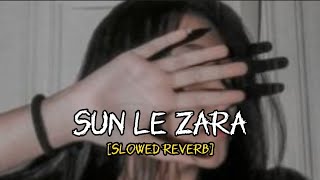 Sun le zara [ slowed reverb ] 1921 || mood changer