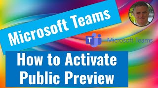 How to activate the Public preview in the New modern Microsoft Teams App