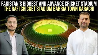 Pakistan's Biggest And Advance Cricket Stadium The Rafi Cricket Stadium Bahria town Karachi