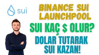 BINANCE SUI LAUNCHPOOL | BUSD - USDT - TUSD | SUİ KAÇ DOLAR OLUR? | RİSKSİZ KAZANÇ FIRSATI!