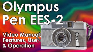 Olympus Pen EES 2 Camera Tutorial Walkthrough: Load Film, Light Meter, & Taking a Photo