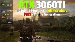 The Last of Us Part 1 : RTX 3060Ti - 1080p - 1440p - 4K | High Settings + FSR3 Frame Gen Update