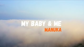 Manuka - My Baby & Me (Music Video)