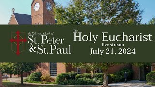 Holy Eucharist - July 21, 2024