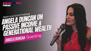 Empower HER Money Podcast: Angela Duncan on Passive Income & Generational Wealth