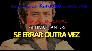 GENIVAL SANTOS - SE ERRAR OUTRA VEZ - KARAOKE