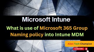 MS151 - How to Create Microsoft 365 groups naming policy into Intune