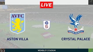 🔴Aston Villa vs Crystal Palace | Carabao Cup Round of 16