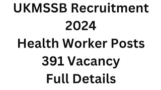 UKMSSB Recruitment 2024 – Health Worker Posts – 391 Vacancy | Full Details